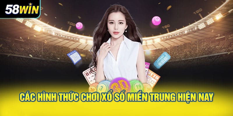Các hình thức chơi xổ số miền Trung hiện nay