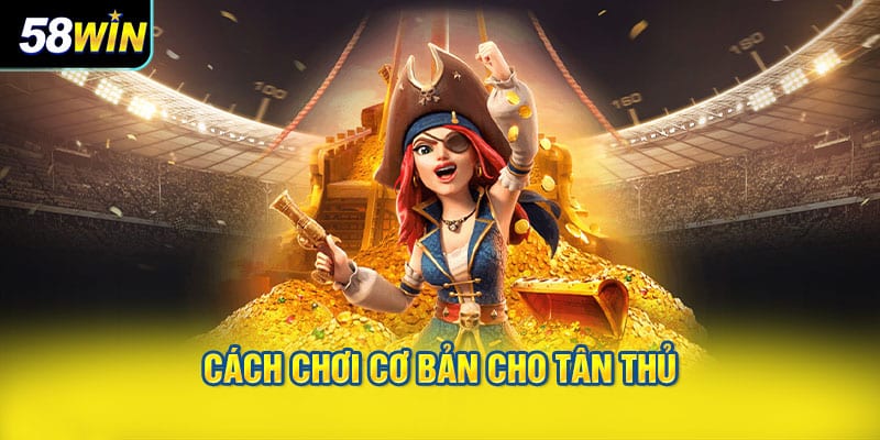Cách chơi cơ bản cho tân thủ