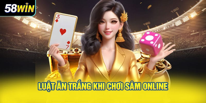Luật ăn trắng khi chơi sâm online