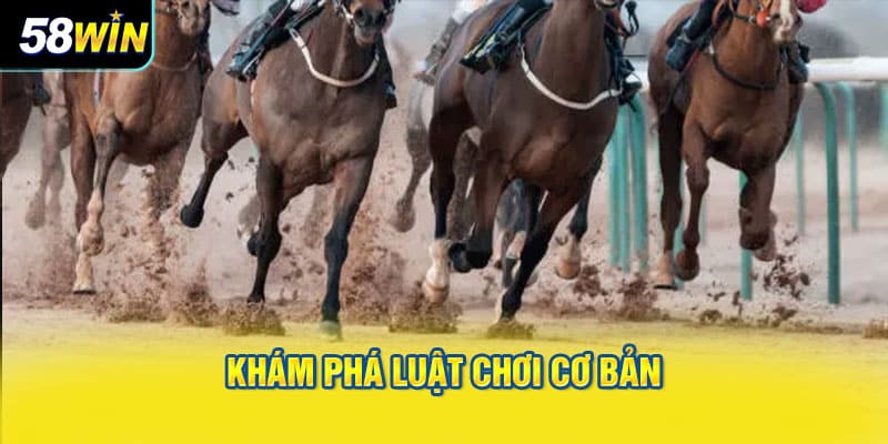 Khám phá luật chơi cơ bản của siêu phẩm đua ngựa